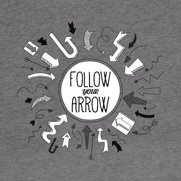 Follow Your Arrow by SixThirtyDesign